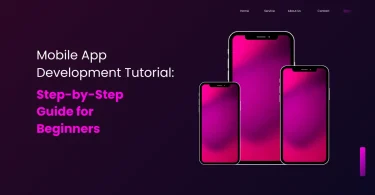 Mobile App Development Tutorial: Step-by-Step Guide for Beginners