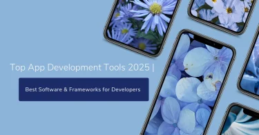 Top App Development Tools 2025 | Best Software & Frameworks for Developers