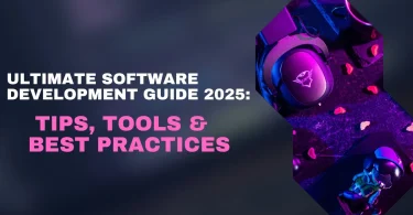 Ultimate Software Development Guide 2025: Tips, Tools & Best Practices
