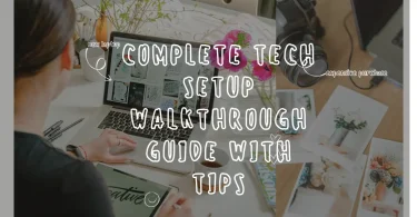 Complete Tech Setup Walkthrough Guide with Tips