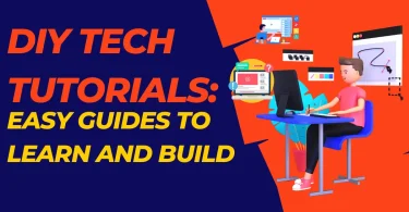 DIY Tech Tutorials: Easy Guides to Learn and Build