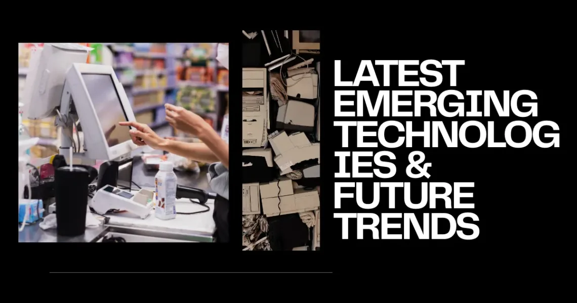 Latest Emerging Technologies & Future Trends