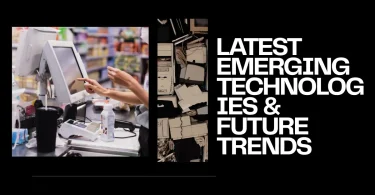 Latest Emerging Technologies & Future Trends